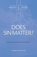 Does Sin Matter: Separation, Reconciliation, Redemption 1922589187 Book Cover