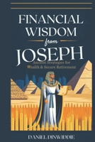 Financial Wisdom from Joseph: Ancient Strategies for Wealth & Secure Retirement B0F1KQ9HZX Book Cover