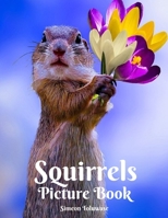Squirrels Picture Book: A Gift Book for Alzheimer's Patients and Seniors with Dementia Elderly Men and Women A photo Book for Kids and Children and lovers of Squirrels Nuts Coffee Hare Rabbit Bunnies B08VYLT98R Book Cover