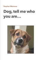 Dog, tell me who you are... B0F2MD4LNV Book Cover
