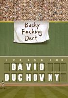 Bucky F*cking Dent 0374110425 Book Cover