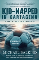 Kid-Napped In Cartagena (Casey Clark Mysteries) 1965121071 Book Cover