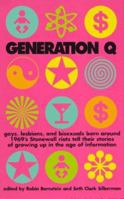 Generation Q: Gays, Lesbians, and Bisexuals Born Around 1969's Stonewall Riots Tell Their Stories of Growing Up in the Age of Information 155583356X Book Cover