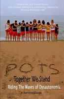 POTS - Together We Stand: Riding the Waves of Dysautonomia 1466371501 Book Cover