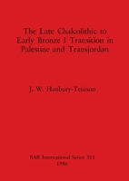 The Late Chalcolithic to Early Bronze I Transition in Palestine 0860543986 Book Cover