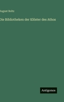 Die Bibliotheken der Klöster des Athos 3563160430 Book Cover