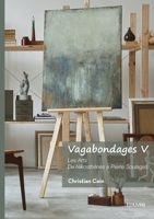 Vagabondages - Tome 5: Les Arts De Nikosthénès à Pierre Soulages 2414811544 Book Cover