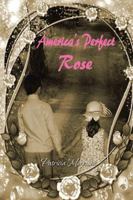 America's Perfect Rose 1496915518 Book Cover