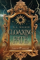 Cloaking Fate: An Epic Fantasy Romance (Curse of Fate) B0DZW5SXHB Book Cover