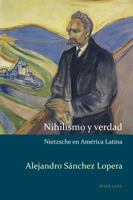 Nihilismo Y Verdad: Nietzsche En Am�rica Latina 1787072738 Book Cover