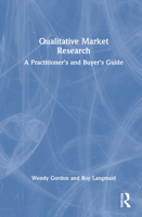 Qualitative Market Research: A Practitioner's and Buyer's Guide 056605115X Book Cover