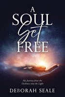 A Soul Set Free: My Journey from the Darkness into the Light B0DS4855SZ Book Cover