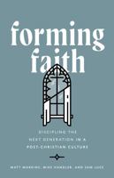 Forming Faith: Discipling the Next Generation in a Post-Christian Culture 0802433383 Book Cover