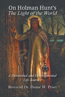 On Holman Hunt's The Light of the World, A Devotional and Developmental Life Journey 1609472284 Book Cover