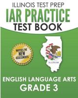 Iar Practice Test Book English Language Arts Grade 3: Preparation for the Illinois Assessment of Readiness Ela Test 1795160039 Book Cover