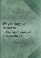 Physiological Aspects of the Liquor Problem Investigations 5518531206 Book Cover