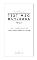 The Official TEXT MSG HANDBOOK vol. 1: A full-fledged guide to text message communication 1540648680 Book Cover