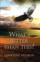 What's Better Than This? 1732391815 Book Cover