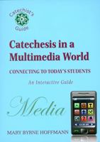 Catechesis in a Multi-Media World: Connecting to Today's Students 0809147084 Book Cover