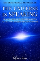 The Universe is Speaking: Transformative Conversations to Get you Guided and on Purpose B08HJ5HNNQ Book Cover