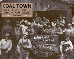 Coal Town: The Life and Times of Dawson, New Mexico 0941270823 Book Cover