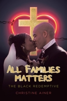 All Families Matters: The Black Redemptive 1964035082 Book Cover