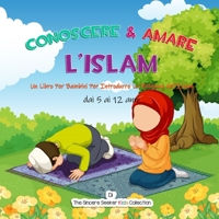 Conoscere & Amare L’Islam: Un Libro Per Bambini Per Introdurre La Religione dell’Islam (Libri islamici per bambini in italiano (Islamic Children's Books in Italian)) 1955262616 Book Cover