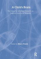 A Child's Brain: The Impact of Advanced Research on Cognitive and Social Behaviors 1138965413 Book Cover
