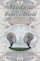 Haiku for Today?s World: Haiku-inspired Triplets and Observations- Commentary for Today?s World 1796047813 Book Cover