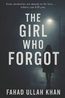 The Girl Who Forgot: A Psychological Thriller of Memory, Lies, and Hidden Truths B0FN3WNLLR Book Cover