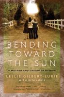 Bending Toward the Sun: A Mother and Daughter Memoir 0061776726 Book Cover