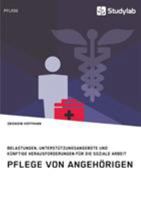 Pflege Von Angeh�rigen. Belastungen, Unterst�tzungsangebote Und K�nftige Herausforderungen F�r Die Soziale Arbeit 3960953097 Book Cover