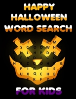 Happy Halloween Word Search For Kids: Funny Halloween Activity Book for Kids Let your kids creativity run wild! B08HGRWB4H Book Cover