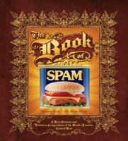 The Book of Spam : A Most Glorious and Definitive Compendium of the World's Favorite Canned Meat 1416592598 Book Cover