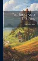 The Ring and the Fire: Stories from Wagner's Nibelung Operas 1948959623 Book Cover