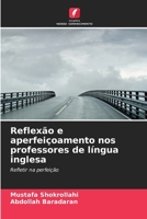 Reflexão e aperfeiçoamento nos professores de língua inglesa (Portuguese Edition) 6209843751 Book Cover