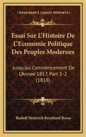 Essai Sur L'Histoire De L'Economie Politique Des Peuples Modernes: Jusqu'au Commencement De L'Annee 1817, Part 1-2 (1818) 1166793176 Book Cover