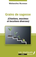 Grains de sagesse: (Citations, maximes et locutions diverses) (Les Impliqués Guinée) 2343254184 Book Cover