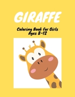 GIRAFFE Coloring Book For Girls Ages 8-12: A Cute Collection of Giraffes Designs For Kids B08NRVZ7DM Book Cover