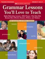 Grammar Lessons You'll Love to Teach: Highly Motivating Lessons-With Pizzazz-That Help Kids Become More Effective Readers, Writers, and Thinkers (Scholastic Teaching Strategies) 0439700701 Book Cover