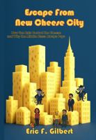 Escape From New Cheese City: How the Rats Control the Cheese and Why the Middle Class Always Pays 1968365117 Book Cover