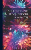 Anleitung zur Mikrochemischen Analyse 1021983055 Book Cover