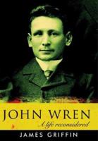 John Wren: A Life Reconsidered 1920769110 Book Cover