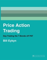 Price Action Trading: Day-trading the T-bonds Off PAT 1897597347 Book Cover