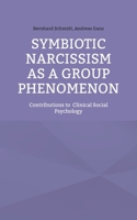 Symbiotic Narcissism as a Group Phenomenon: Contributions to Clinical Social Psychology 3759787428 Book Cover