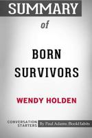 Summary of Born Survivors by Wendy Holden: Conversation Starters 1388239523 Book Cover