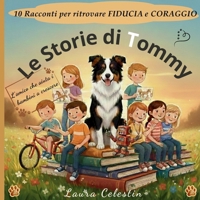 Le Storie di Tommy: 10 Racconti Per Trovare Fiducia e Coraggio (Italian Edition) B0GP77NQRG Book Cover