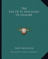 The Life Of St. Mochuda Of Lismore 1419169823 Book Cover