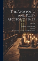 The Apostolic And Post-apostolic Times: Their Diversity And Unity In Life And Doctrines; Volume 1 1020456337 Book Cover