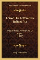 Lezioni Di Letteratura Italiana Dettate Nell'universit� Di Napoli; Volume II 1167679555 Book Cover